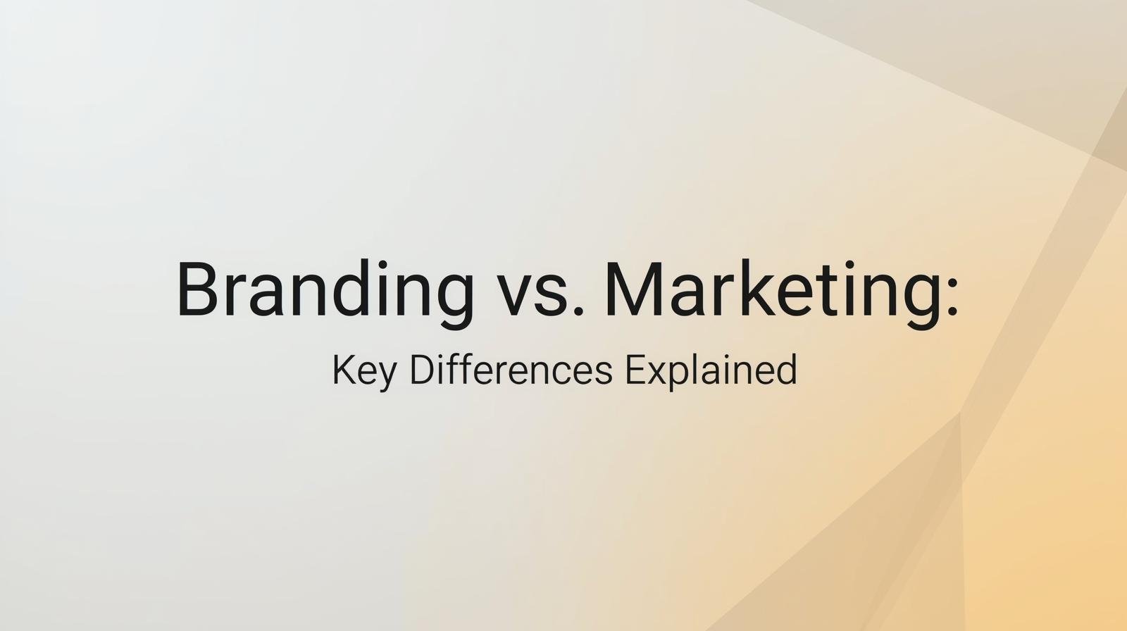 Branding vs. Marketing: Key Differences Explained